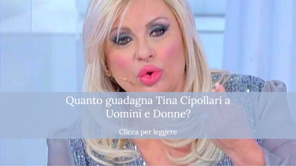 tina Cipollari quanto guadagna a uomini e donne