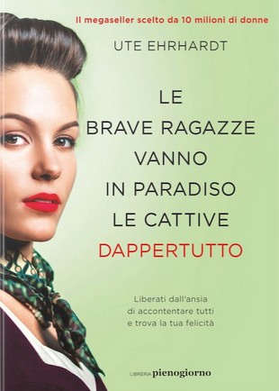 le brave ragazze vanno in paradiso le cattive dappertutto