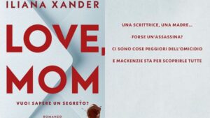 Love Mom di Iliana Xander: Trama, Estratto e Recensioni del Thriller Bestseller